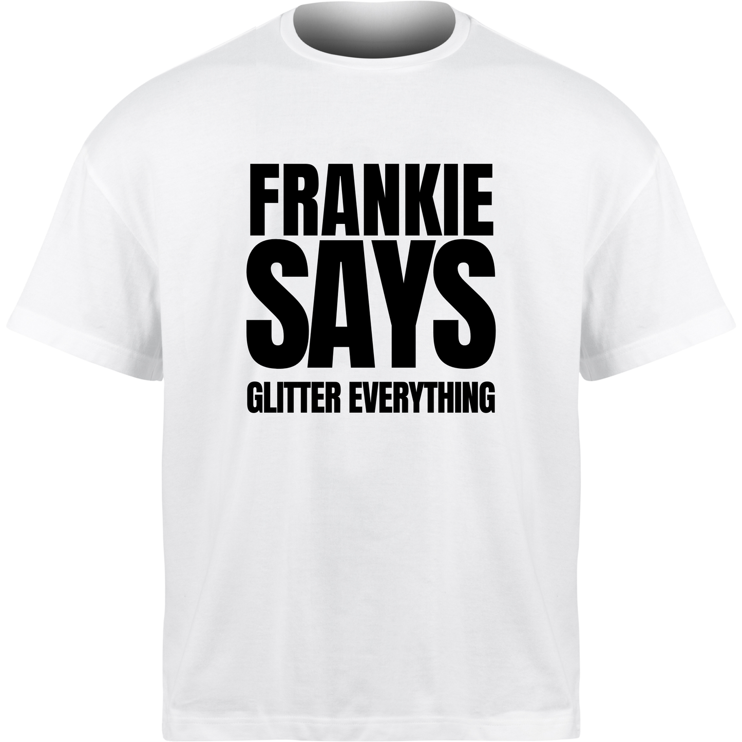 Frankie Says GLITTER EVERYTHING T-Shirt