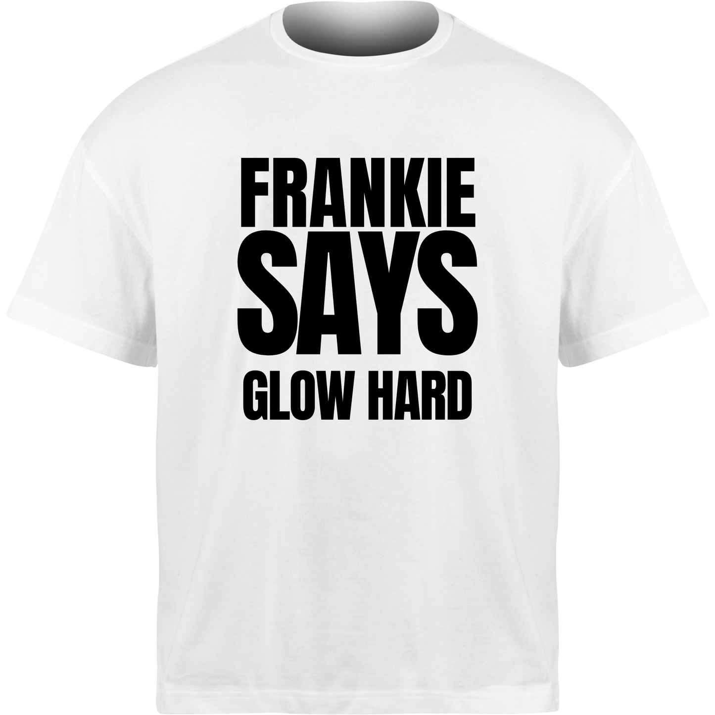 Frankie Says GLOW HARD T-Shirt