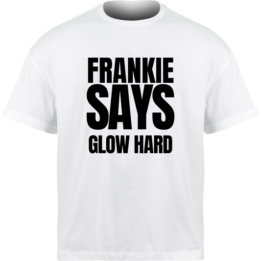 Frankie Says GLOW HARD T-Shirt