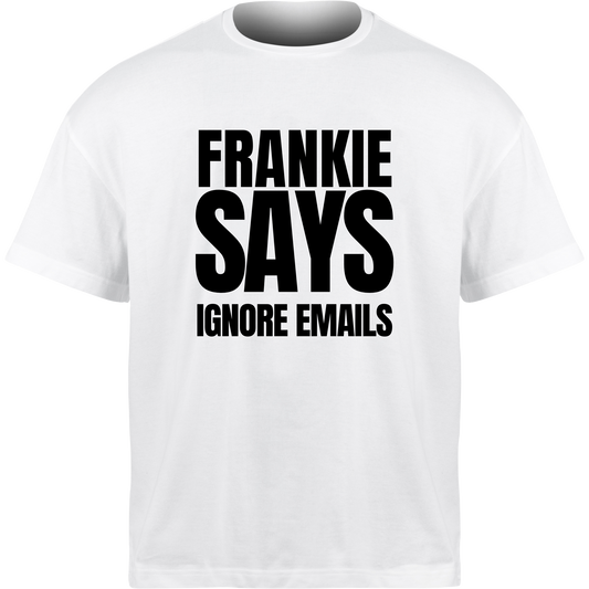 Frankie Says IGNORE EMAILS T-Shirt