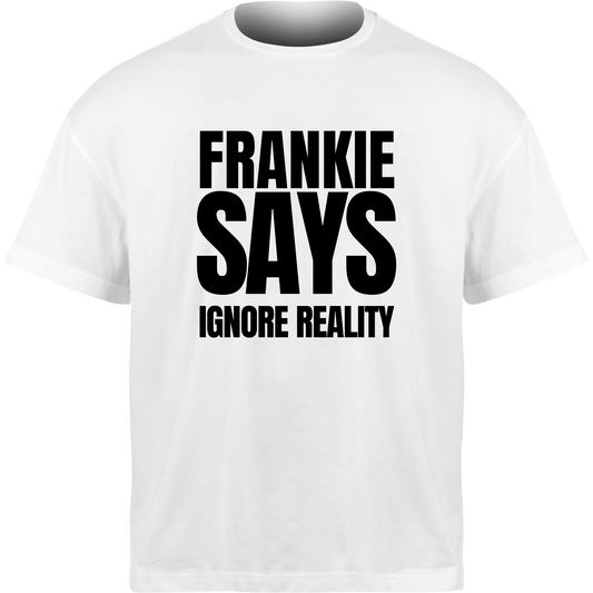 Frankie Says IGNORE REALITY T-Shirt