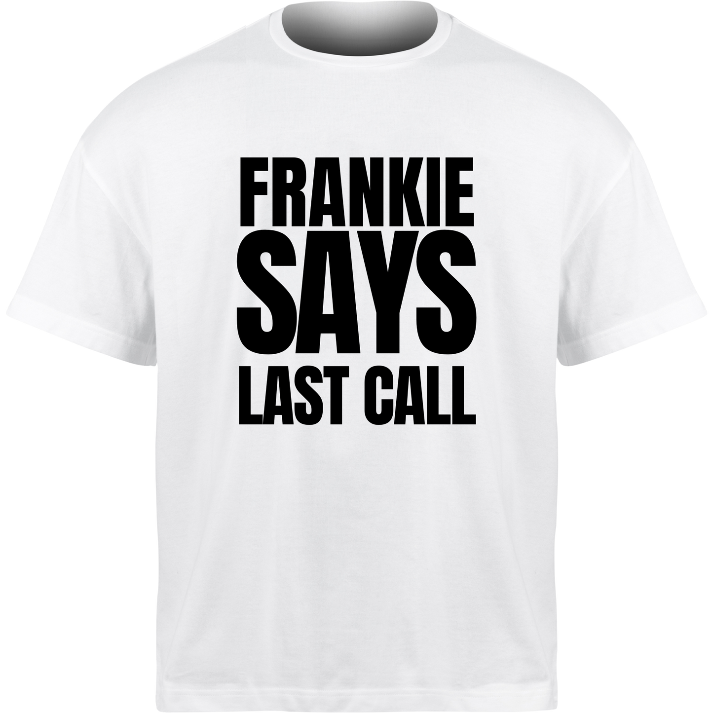 Frankie Says LAST CALL T-Shirt