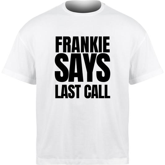 Frankie Says LAST CALL T-Shirt