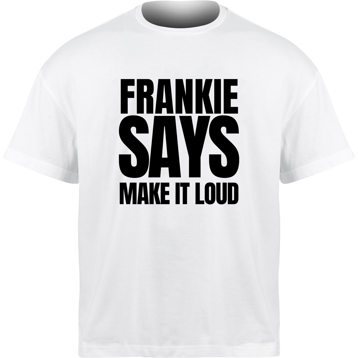 Frankie Says MAKE IT LOUD T-Shirt