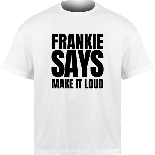 Frankie Says MAKE IT LOUD T-Shirt