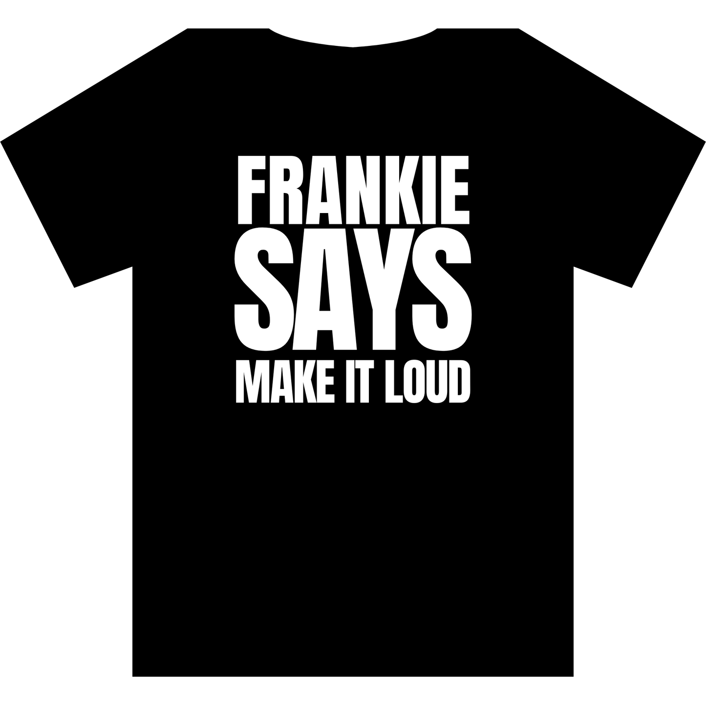 Frankie Says MAKE IT LOUD T-Shirt