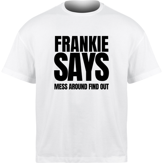 Frankie Says MESS AROUND FIND OUT T-Shirt