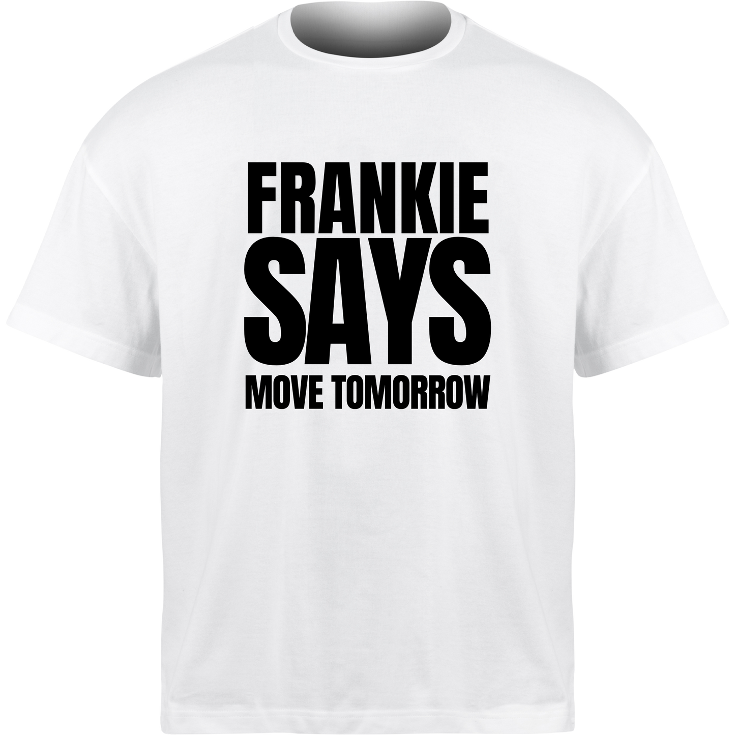 Frankie Says MOVE TOMORROW T-Shirt