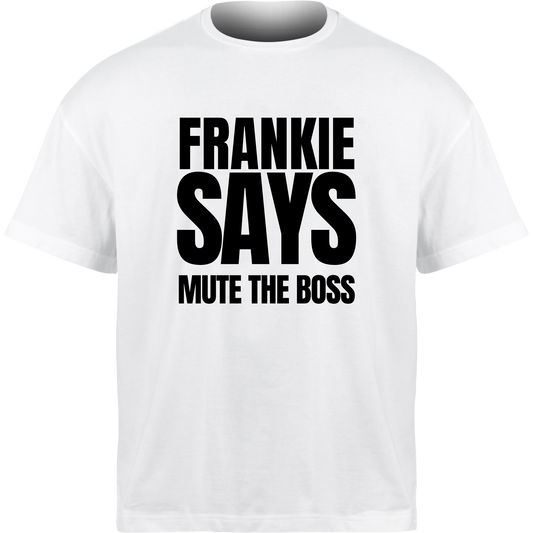 Frankie Says MUTE THE BOSS T-Shirt