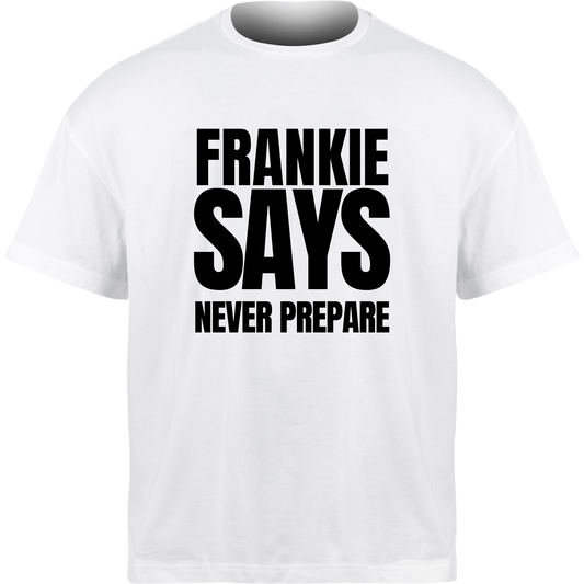 Frankie Says NEVER PREPARE T-Shirt