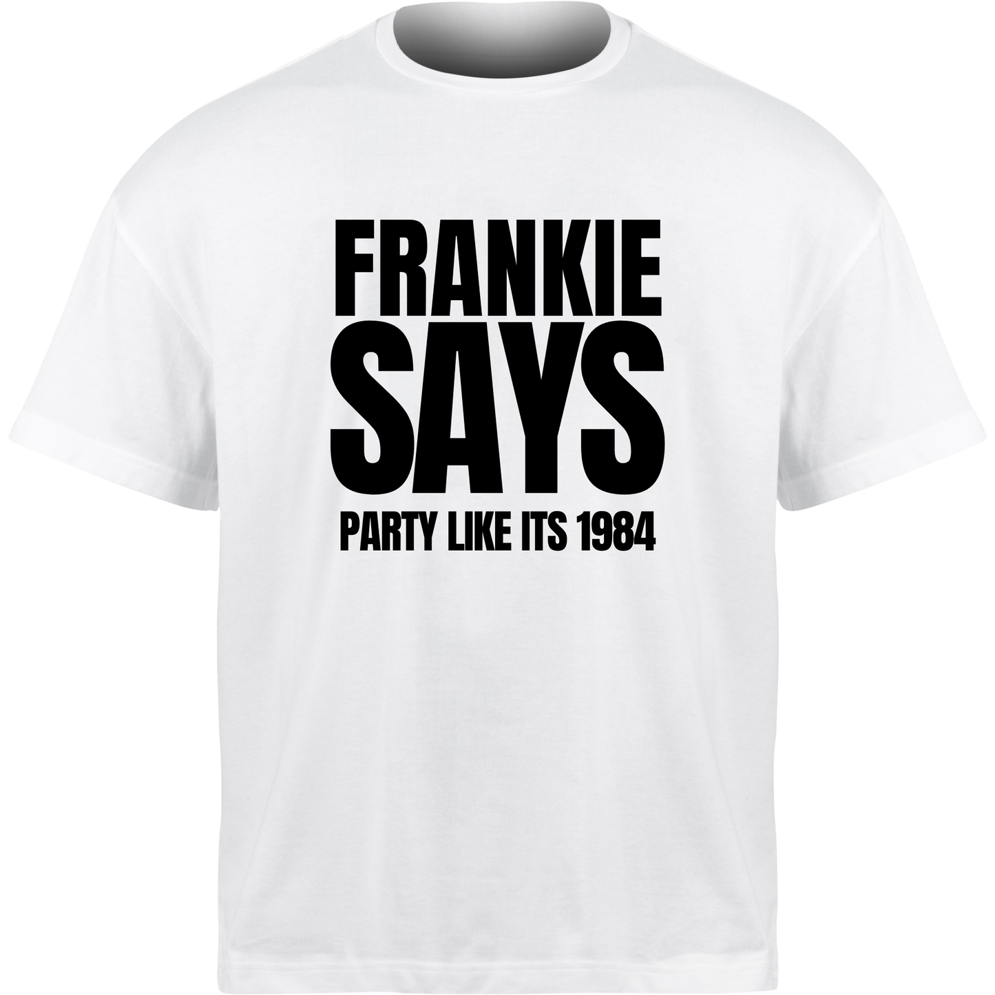 Frankie Says PARTY LIKE ITS 1984 T-Shirt