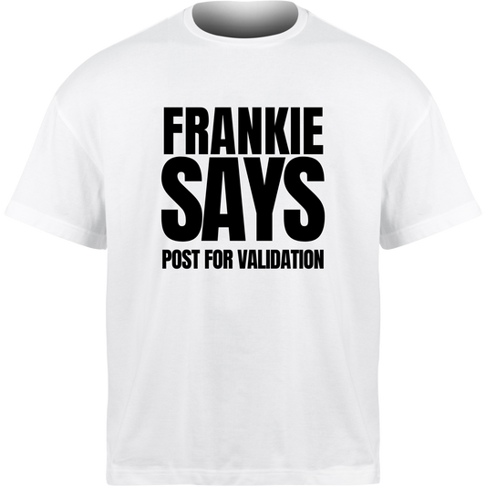 Frankie Says POST FOR VALIDATION T-Shirt