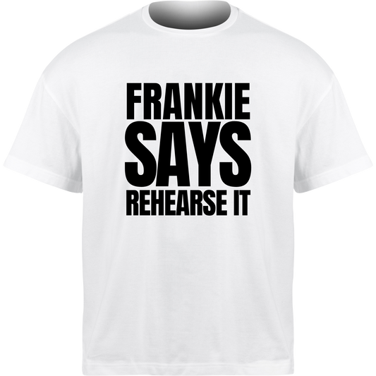 Frankie Says REHEARSE IT T-Shirt