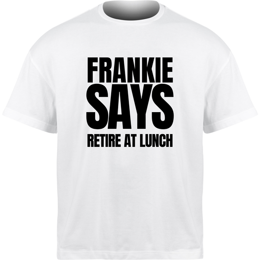 Frankie Says RETIRE AT LUNCH T-Shirt