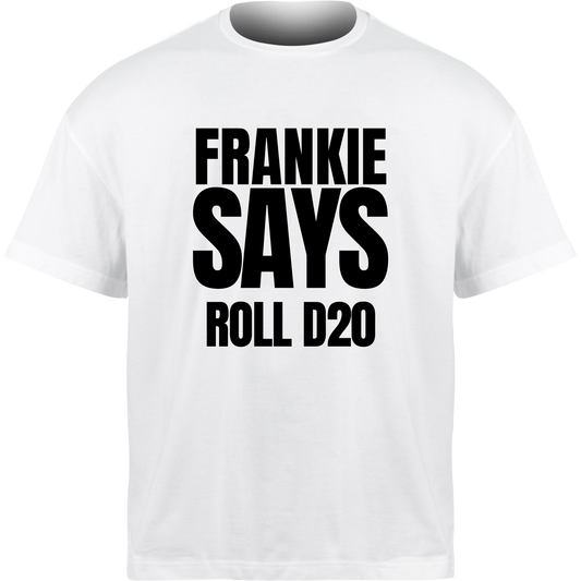 Frankie Says ROLL D20 T-Shirt