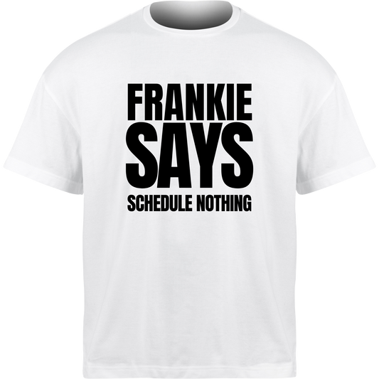 Frankie Says SCHEDULE NOTHING T-Shirt