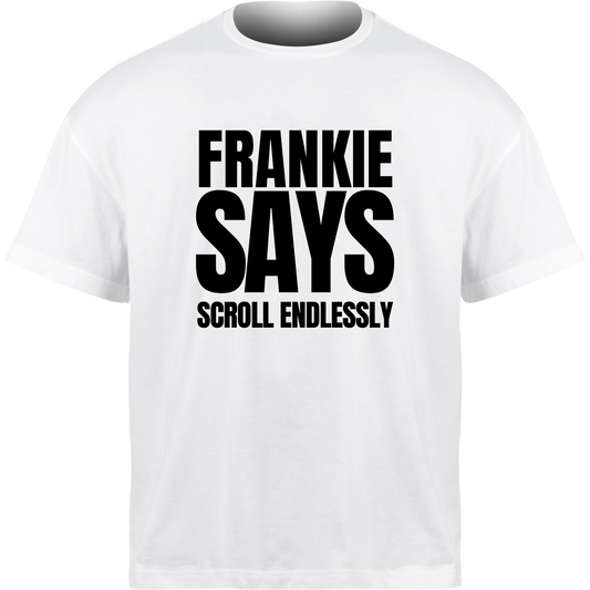 Frankie Says SCROLL ENDLESSLY T-Shirt