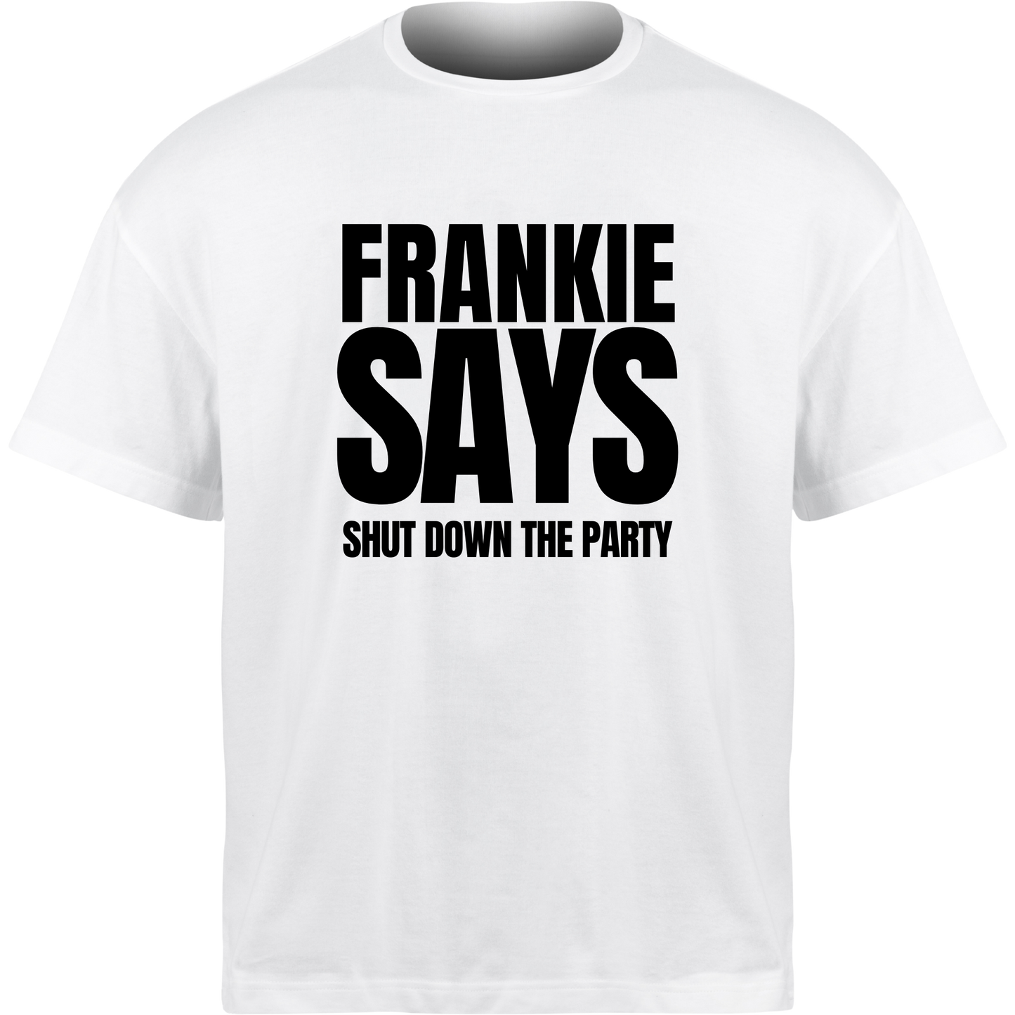 Frankie Says SHUT DOWN THE PARTY T-Shirt