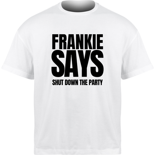 Frankie Says SHUT DOWN THE PARTY T-Shirt