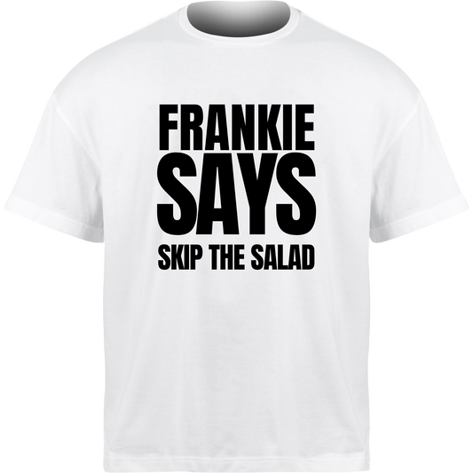 Frankie Says SKIP THE SALAD T-Shirt