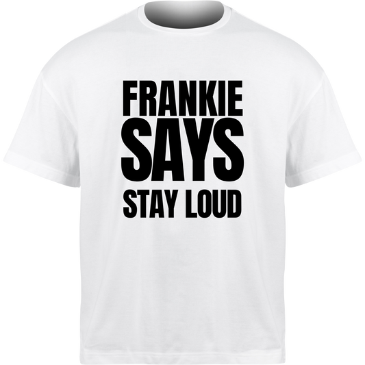 Frankie Says STAY LOUD T-Shirt