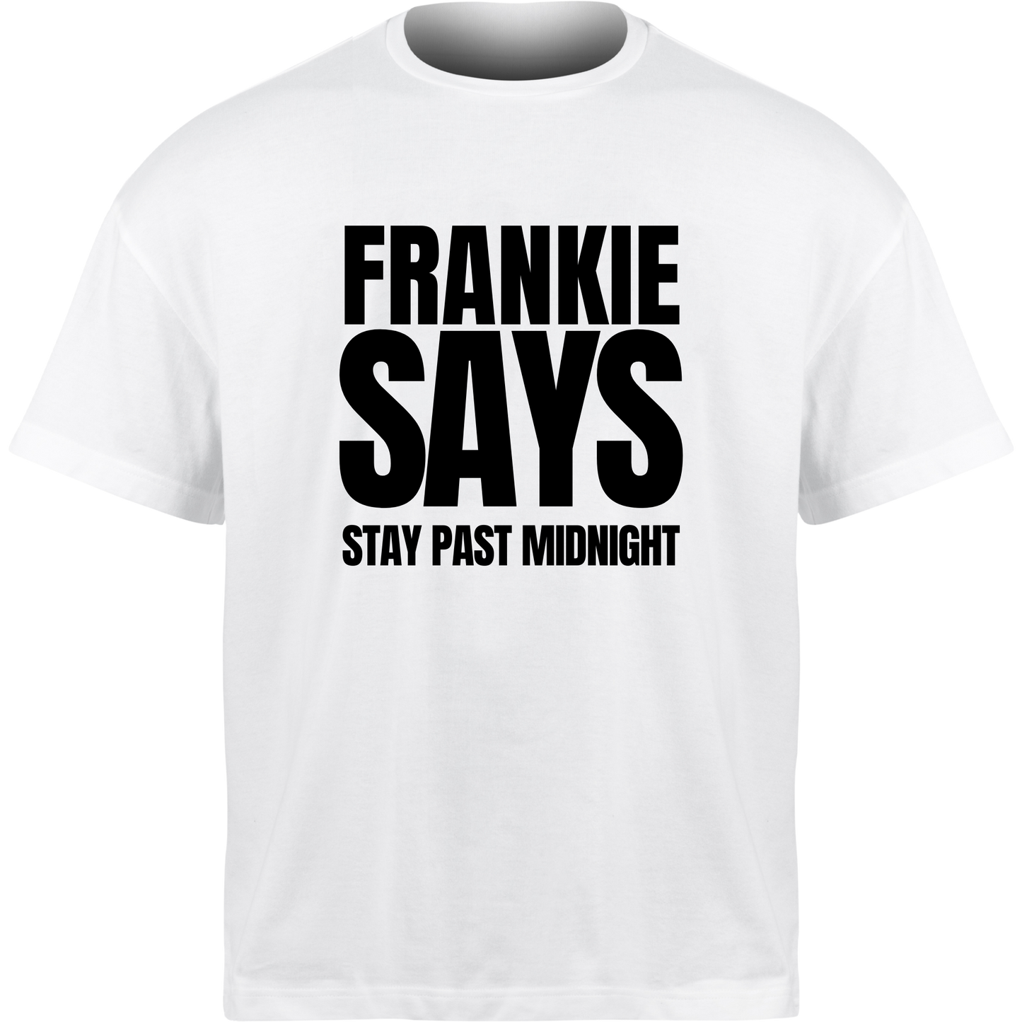 Frankie Says STAY PAST MIDNIGHT T-Shirt