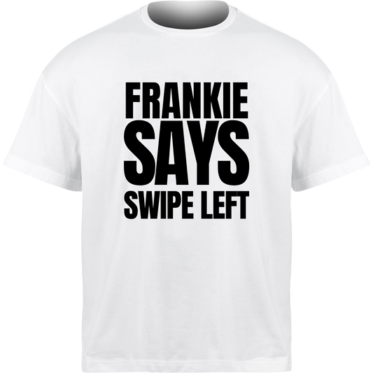 Frankie Says SWIPE LEFT T-Shirt