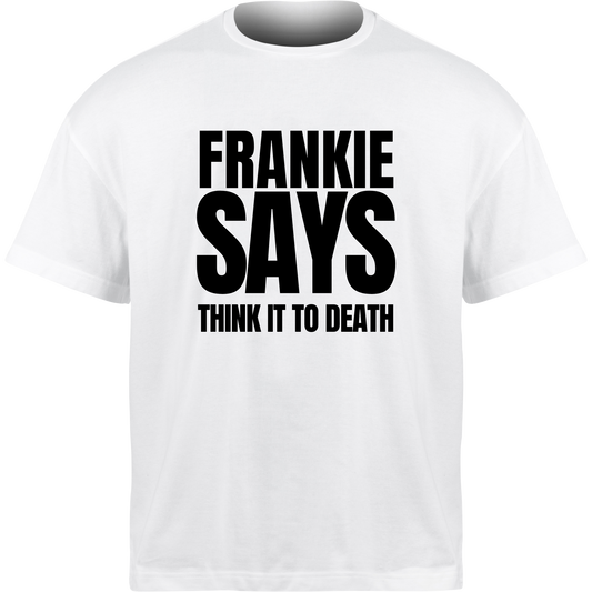 Frankie Says THINK IT TO DEATH T-Shirt