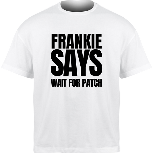 Frankie Says WAIT FOR PATCH T-Shirt