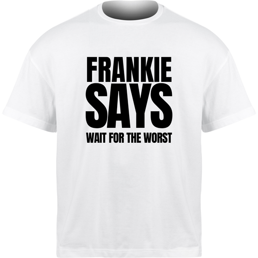Frankie Says WAIT FOR THE WORST T-Shirt