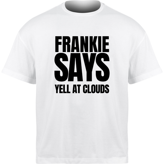 Frankie Says YELL AT CLOUDS T-Shirt