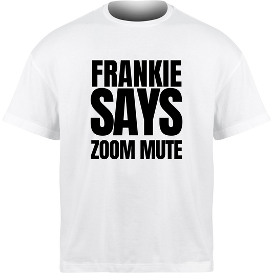 Frankie Says ZOOM MUTE T-Shirt