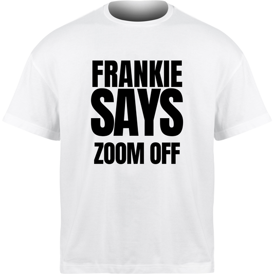 Frankie Says ZOOM OFF T-Shirt